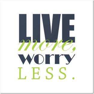 Live more, worry less Posters and Art